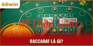 Baccarat là gì? Với Hướng Dẫn Ở 68Win Dễ Hiểu Đến Bất Ngờ