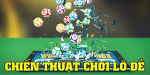 Chiến Thuật Chơi Lô Đề Bất Bại Được Chuyên Gia Chia Sẻ